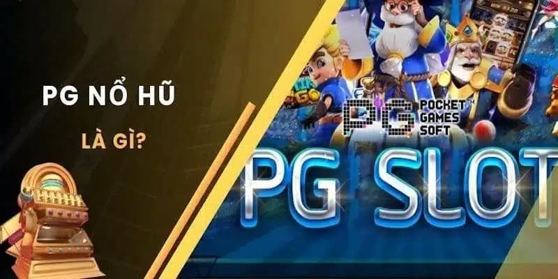 Nổ hũ PG Slot với sức hấp dẫn cực lớn